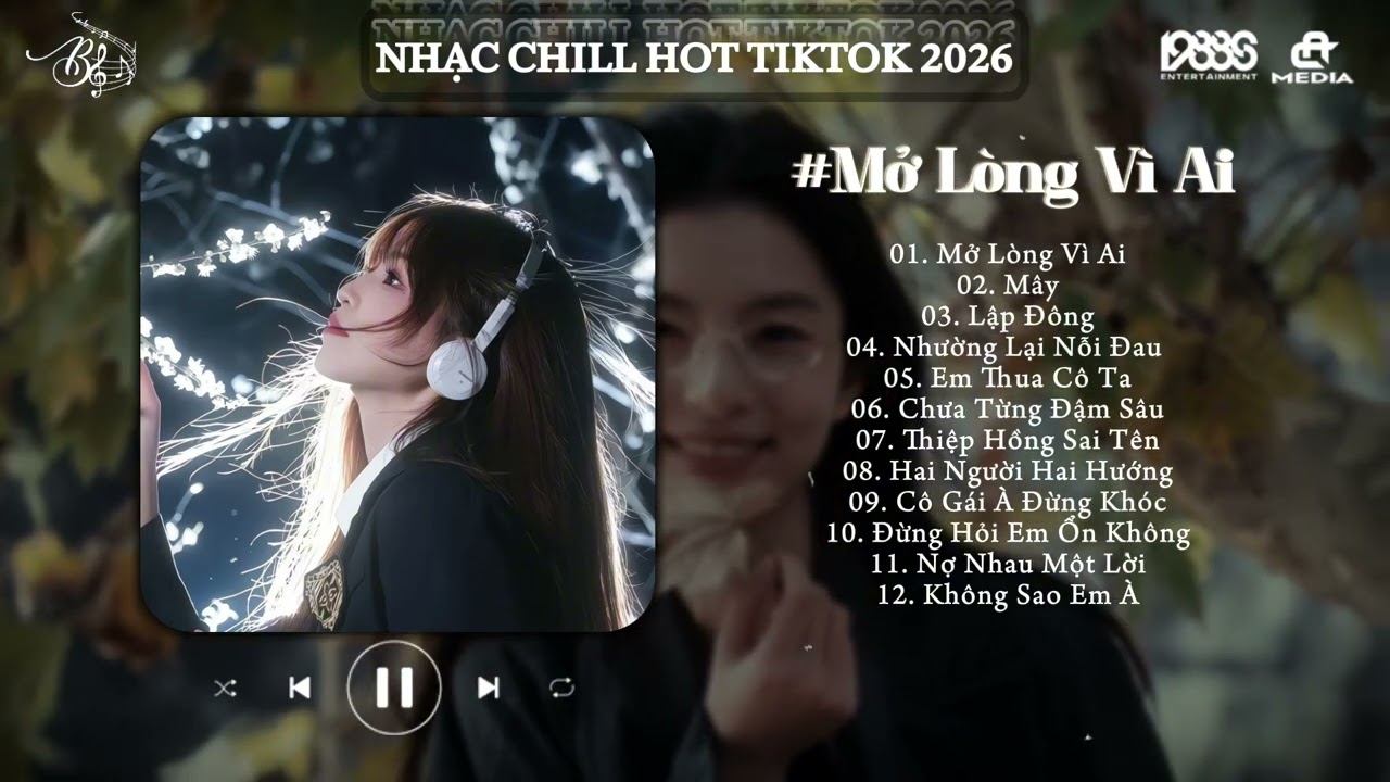 Nhạc Chill TikTok 2026 ♬ Mở Lòng Vì Ai, Nhường Lại Nỗi Đau, Lập Đông ♬ Nhạc Lofi TikTok Triệu View