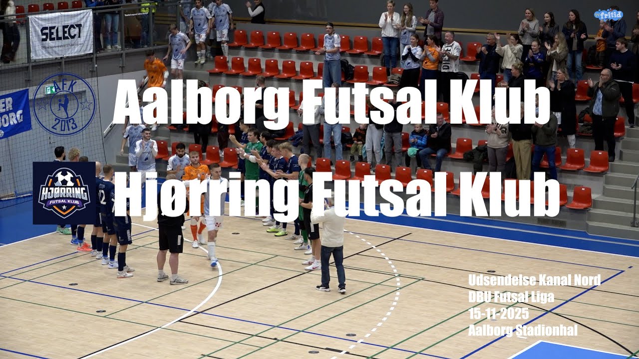 Aalborg Futsal Klub - Hj&oslash;rring Futsal Klub - Udsendelse Kanal Nord - 15/11-2025