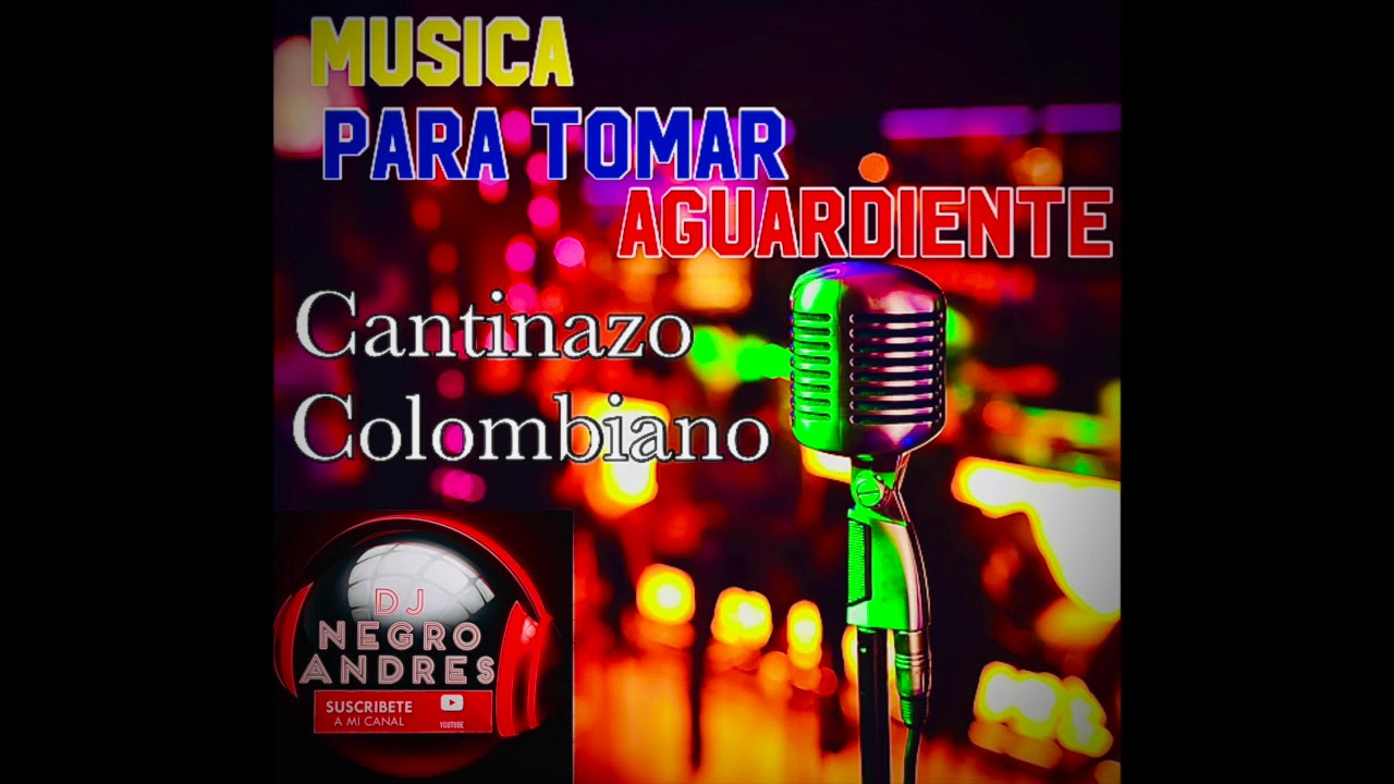 MUSICA PARA TOMAR AGUARDIENTE CANTINAZO COLOMBIANO VOL 1 DJ NEGRO ANDRES