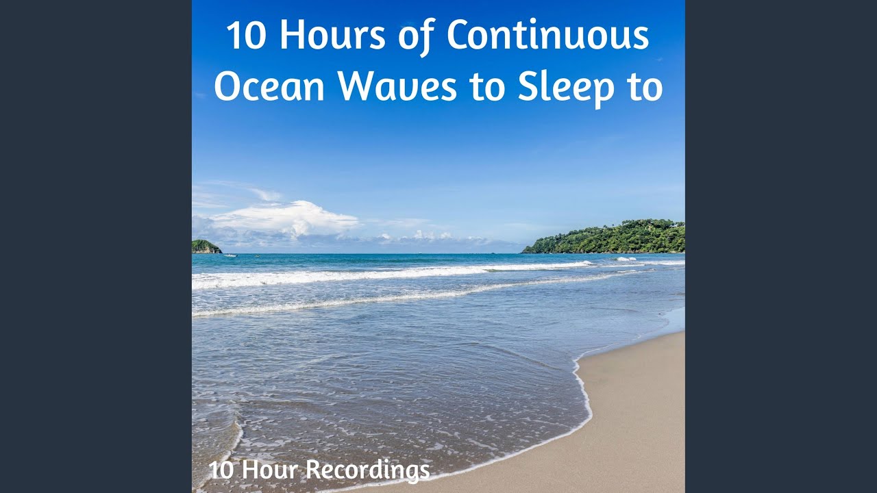 10 Hours of Continuous Ocean Waves to Sleep to