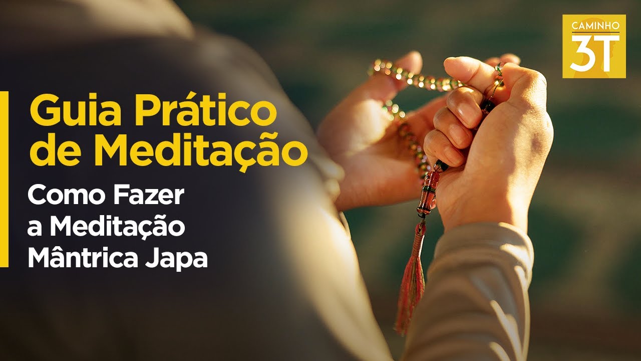 Guia Prático de Meditação - Como Fazer a Meditação Mântrica Japa