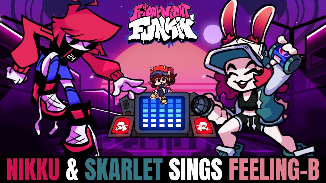 Friday Night Funkin' Nikku & Skarlet Sings Feeling B!