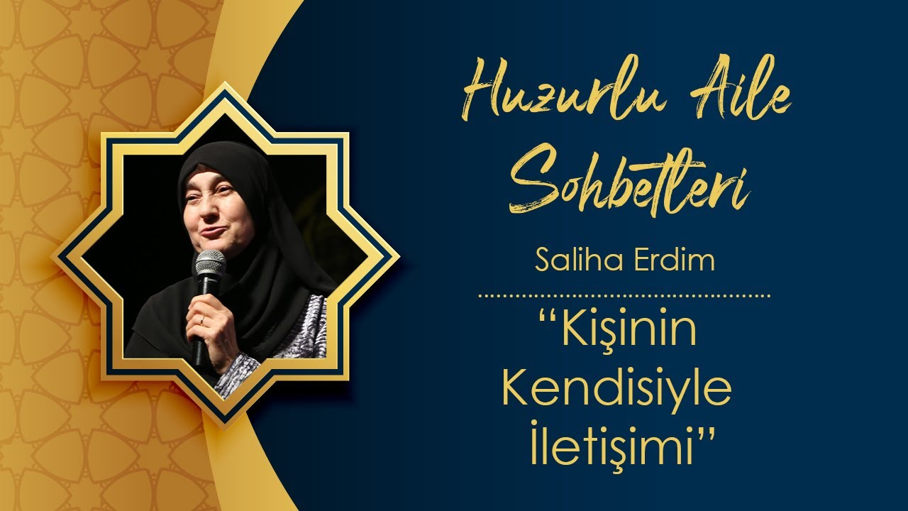 Saliha Erdim ile Huzurlu Aile Sohbetleri - Kişinin Kendisiyle İletişimi