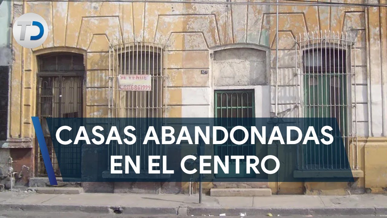 Incrementa cifra de casas abandonadas e inseguridad en el centro de Monterrey