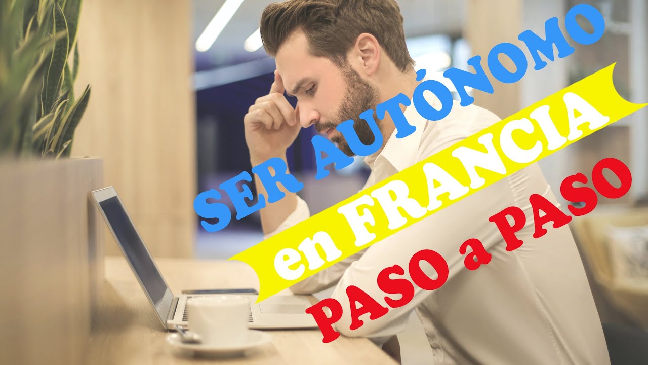 10 puntos a seguir para ser autónomo en Francia | EEF