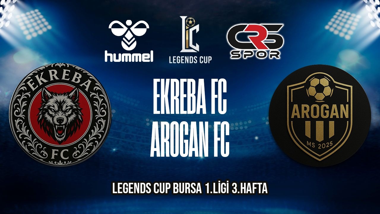 LEGENDS CUP BURSA 1.LİGİ / EKREBA FC - AROGAN FC