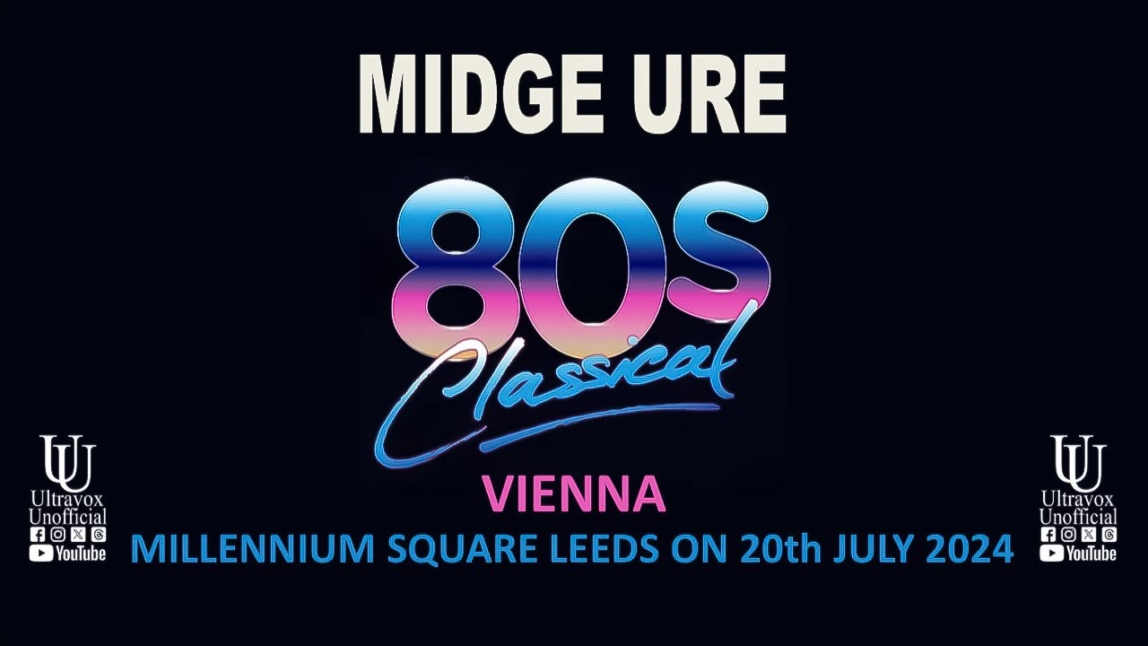 Midge Ure 'Vienna' at 80's Classical Millennium Square Leeds 20th July 2024