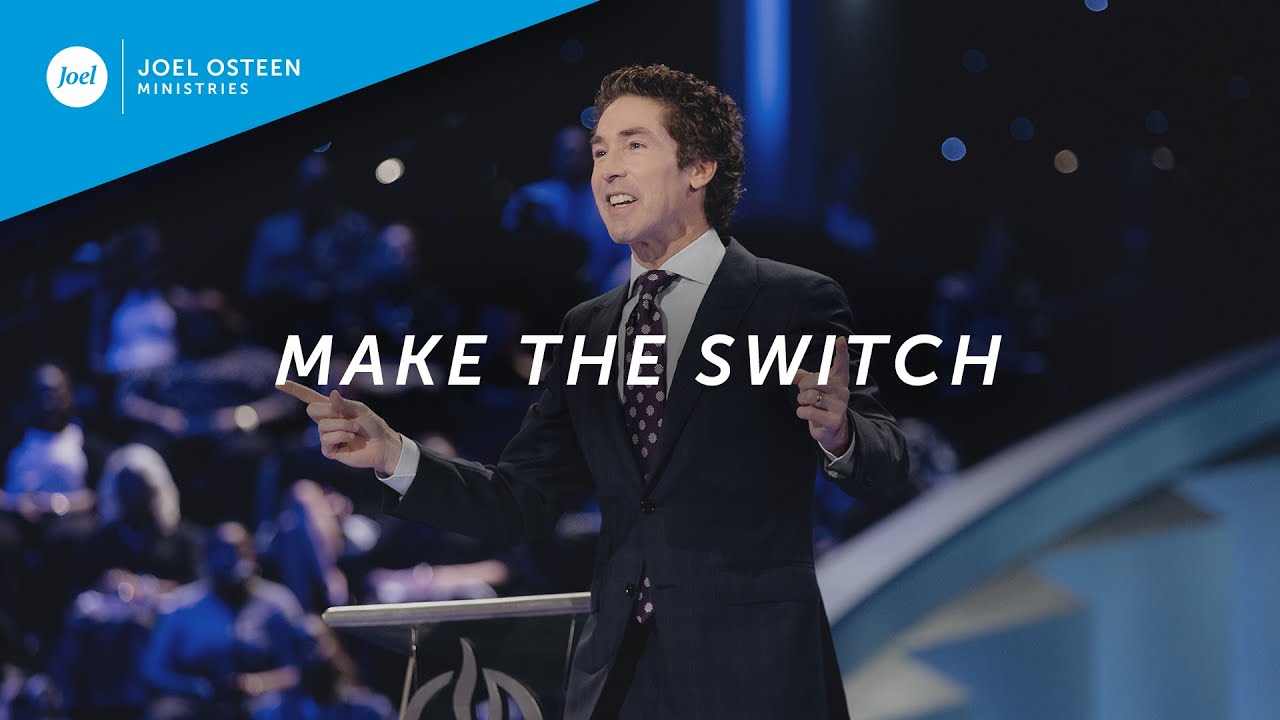 Make The Switch | Joel Osteen