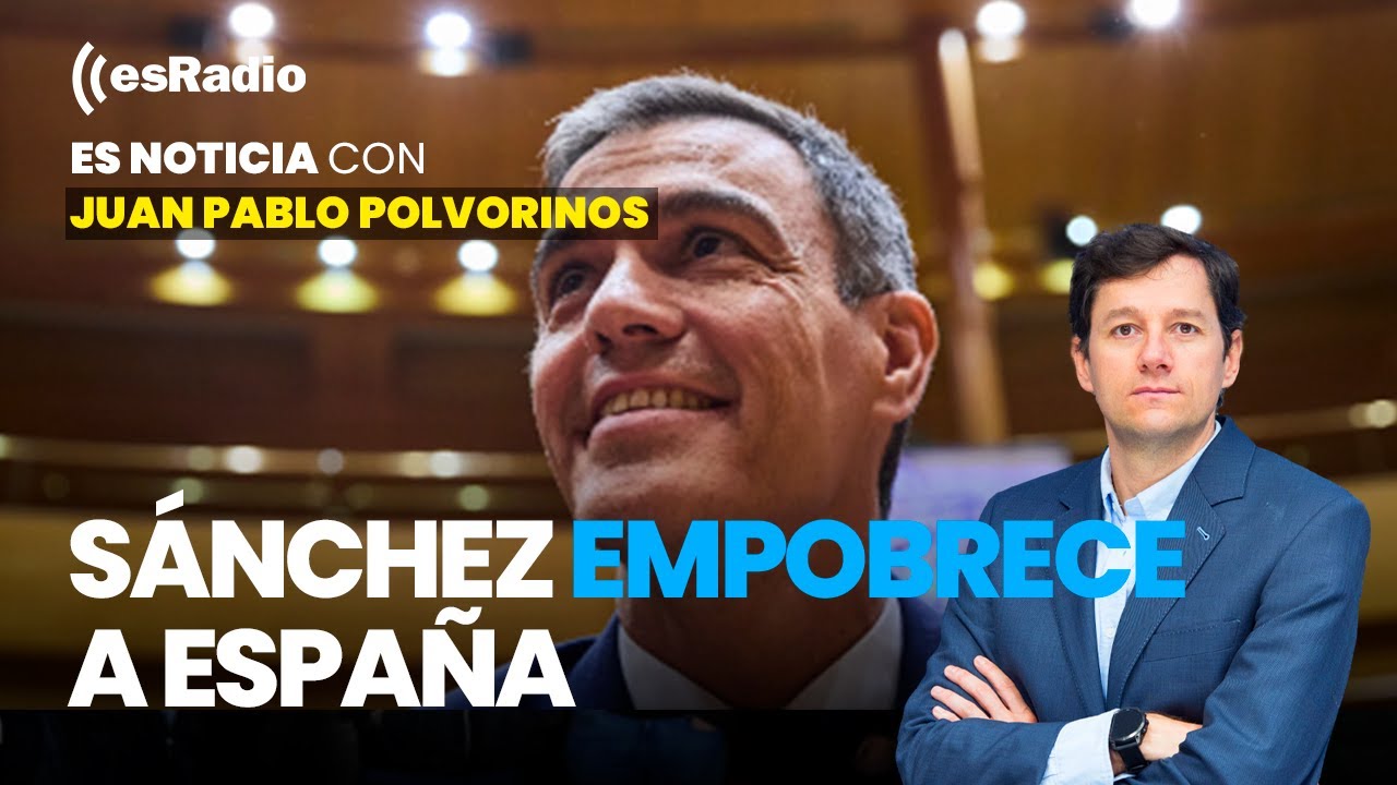 Editorial de Juan Pablo: Sánchez empobrece a España