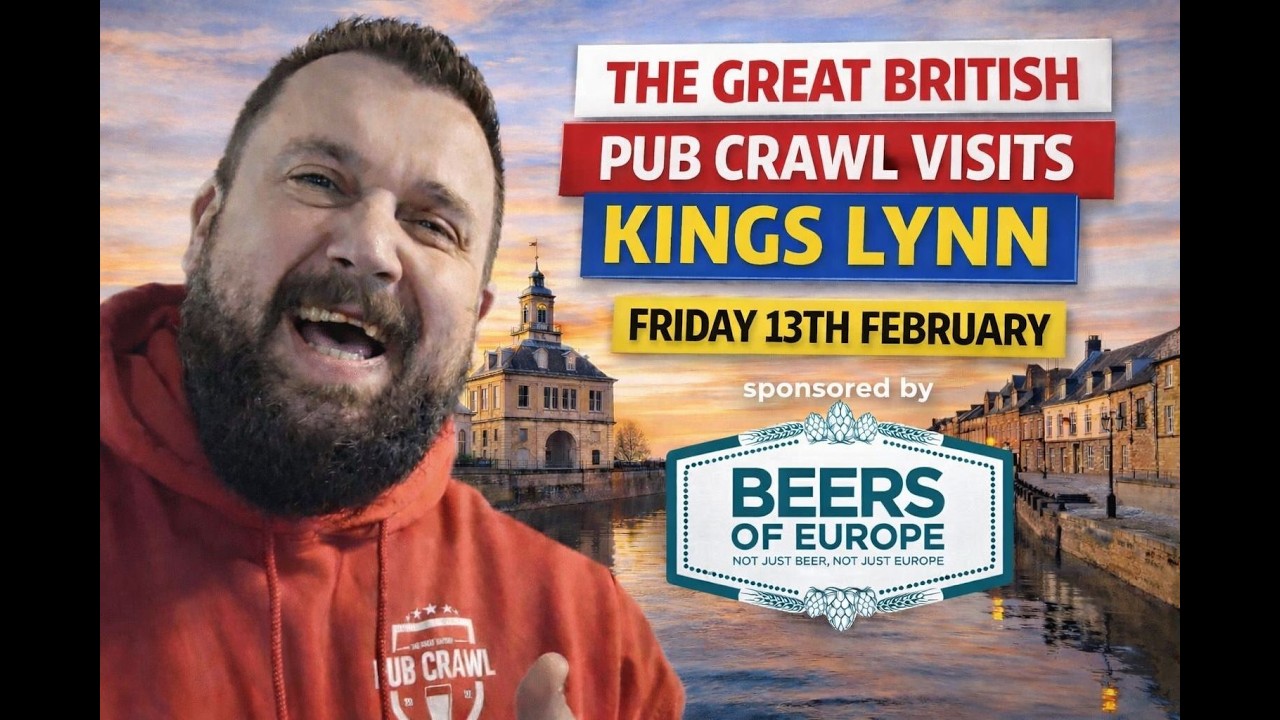 A Mega Pub Crawl Around Kings Lynn (Sponsored By Beers Of Europe)