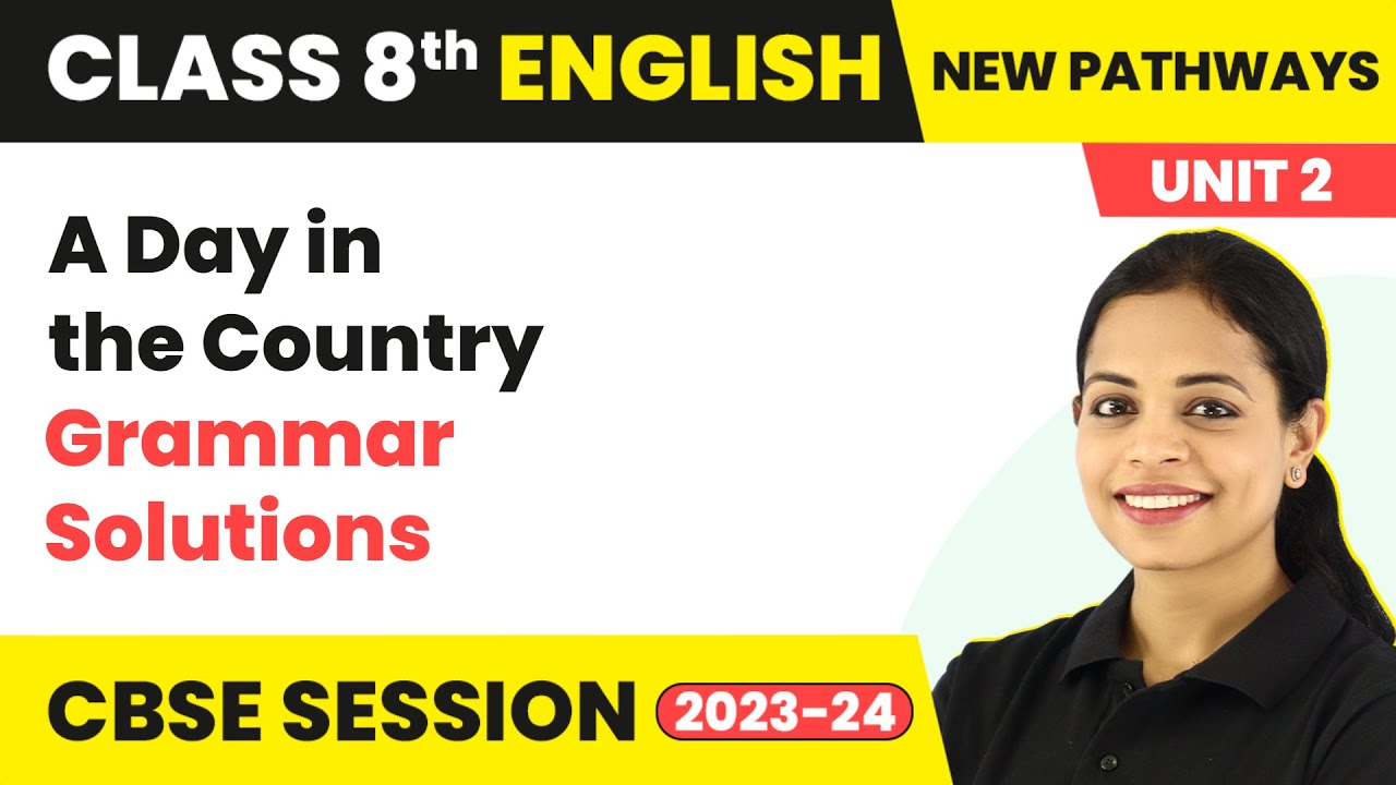 New Pathways (Coursebook) | Unit 2 A Day in the Country Grammar Solutions | Class 8 English |2024-25