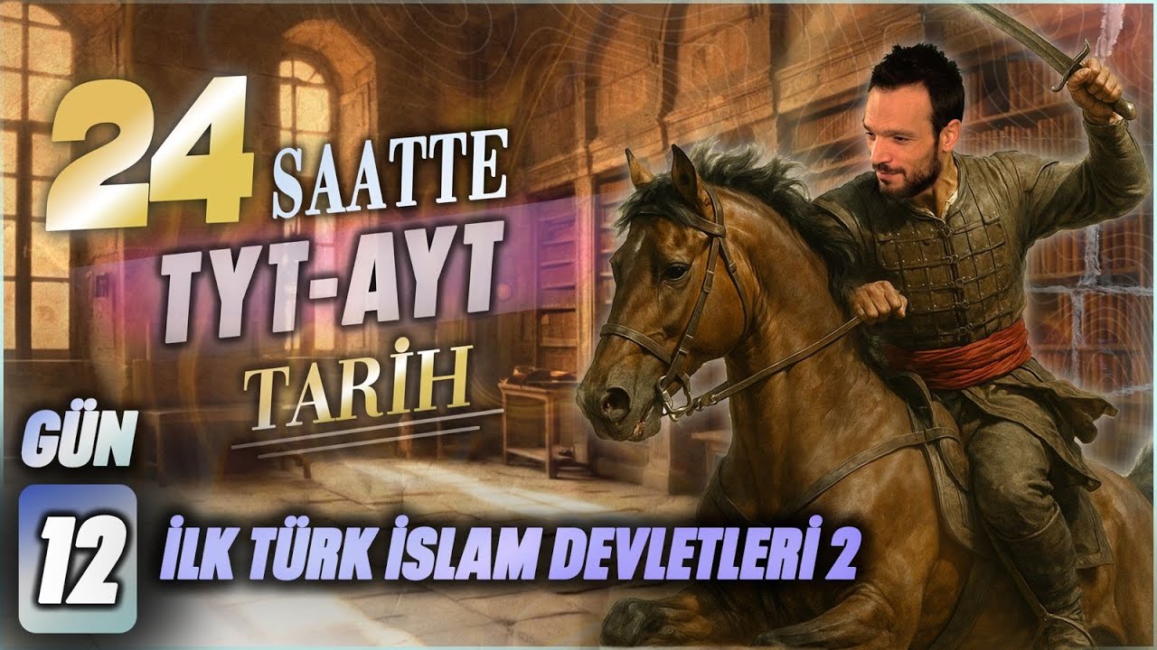 24 SAATTE TYT - AYT  TARİH  12. İLK TÜRK İSLAM DEVLETLERİ 2 -  2025 YKS #tyttarih #ayttarih