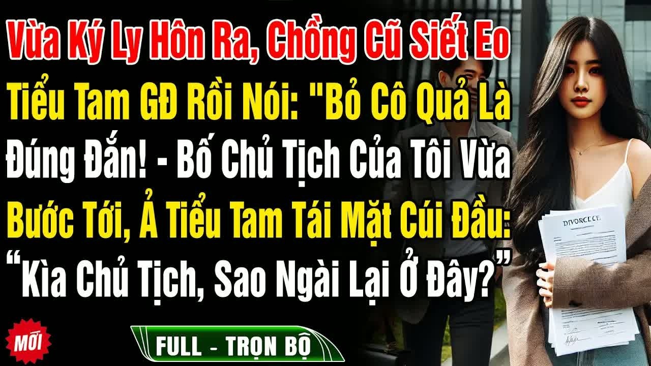 Vừa ký ly hôn ra, chồng cũ sét toè tiểu tam nói “Bỏ rác như cô là đúng đắn!”, hành động khiến ai c