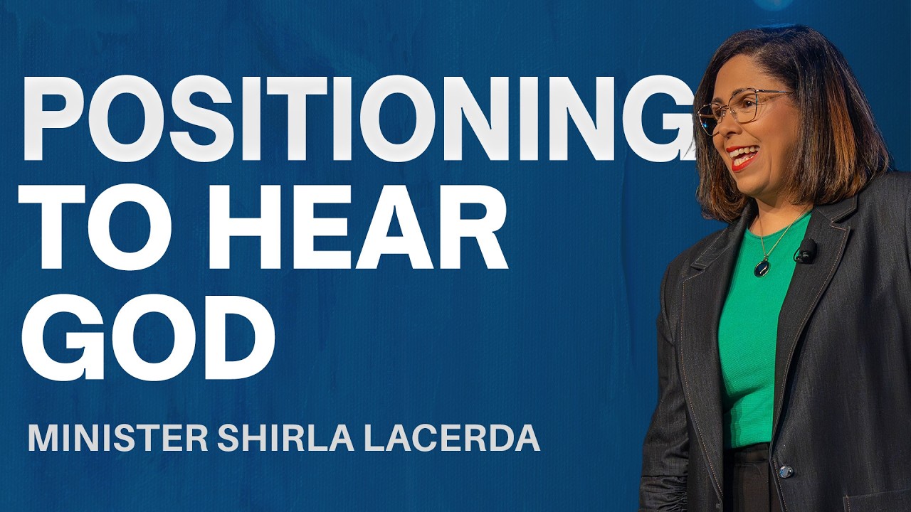 Positioning to Hear from God // Minister Shirla Lacerda