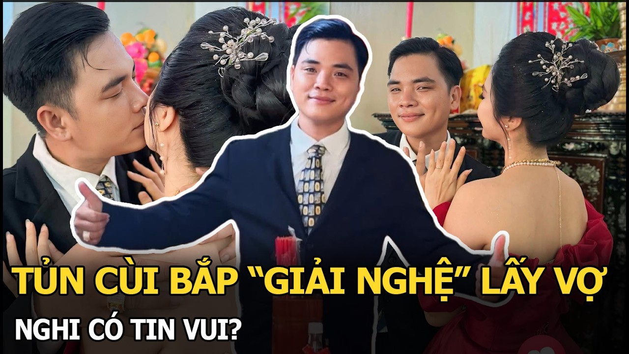 Tủn Cùi Bắp “giải nghệ” lấy vợ, nghi có tin vui?