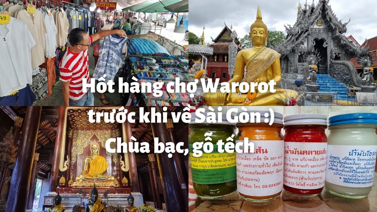 Thái Lan du ký #38 - Chiang Mai: Hốt hàng chợ Warorot trước khi về Sài Gòn - Chùa bạc, gỗ tếch đẹp