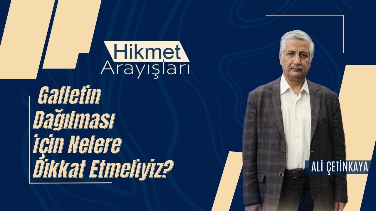 HİKMET ARAYIŞLARI 2026 ALİ ÇETİNKAYA    20260204 GAFLETİN DAĞILMASI İÇİN NELERE DİKKAT ETMELİYİZ