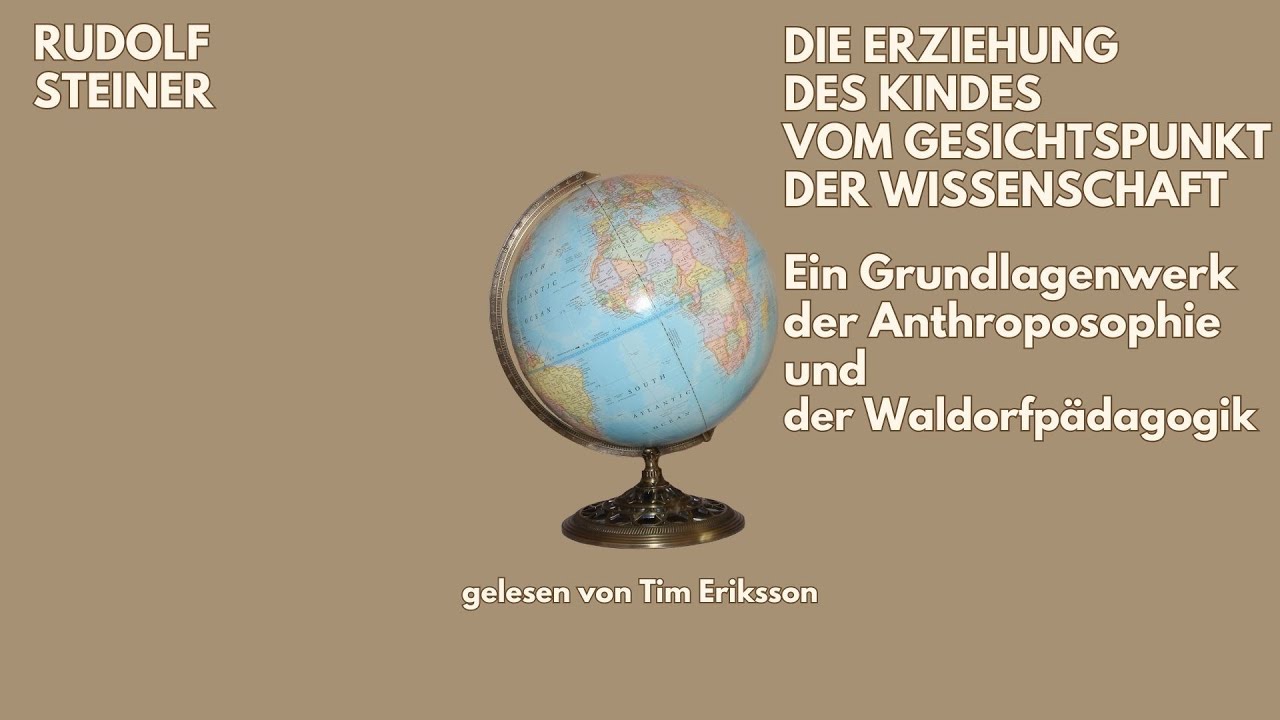 🎧 Die Erziehung des Kindes &ndash; Rudolf Steiner | Anthroposophie | H&ouml;rbuch Komplett | Tim Eriksson liest