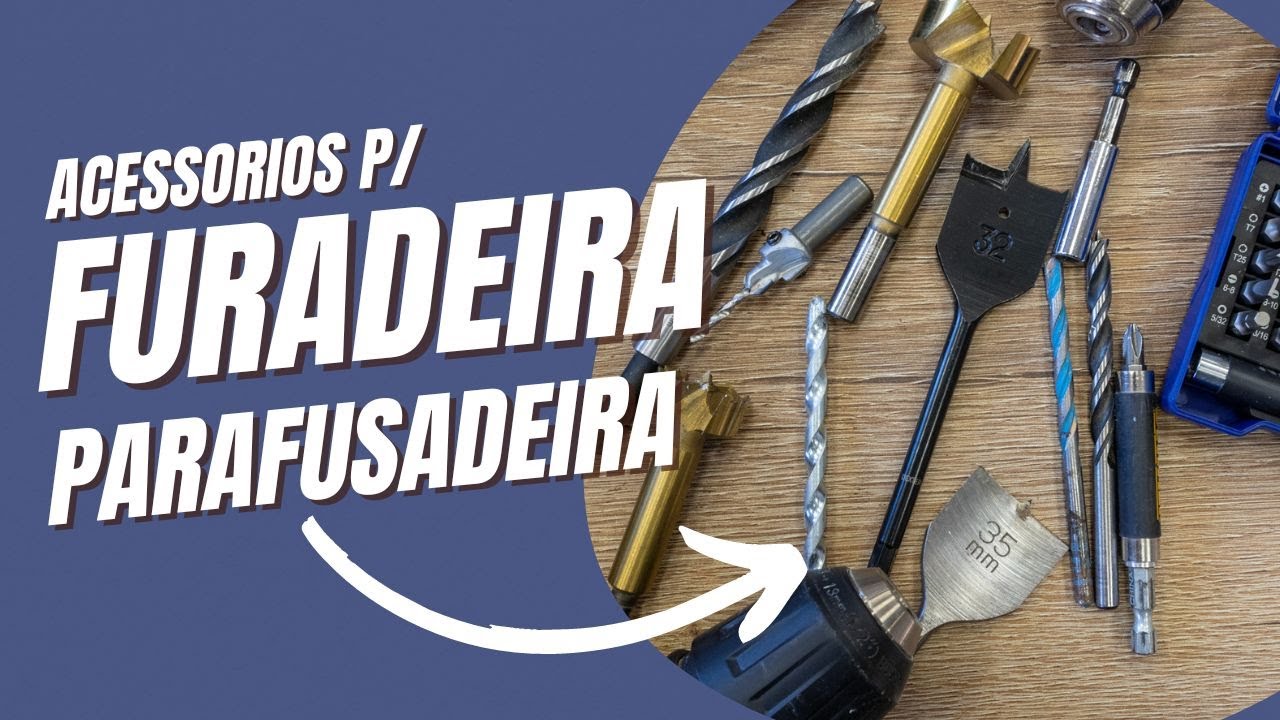 Acessórios para furadeira/parafusadeira | curso de marcenaria aula 08
