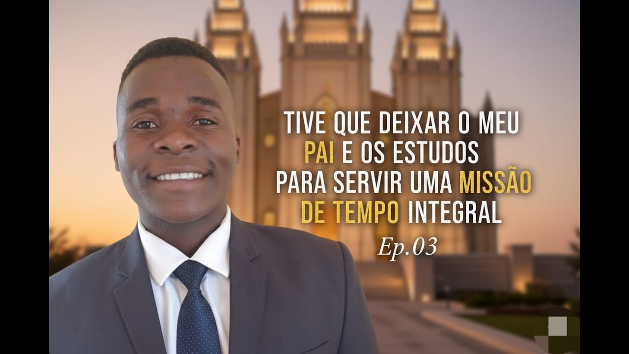 After Mission Podcast  Ep  03 – “Deixei Meu Pai e os Estudos Para Servir Missão”  Luís Ngano