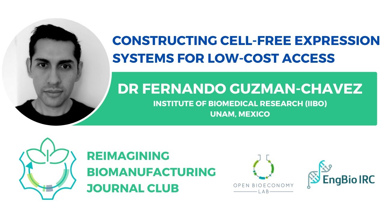 Constructing Cell Free Expression Systems for Low Cost Access [Dr Fernando Guzman Chavez]