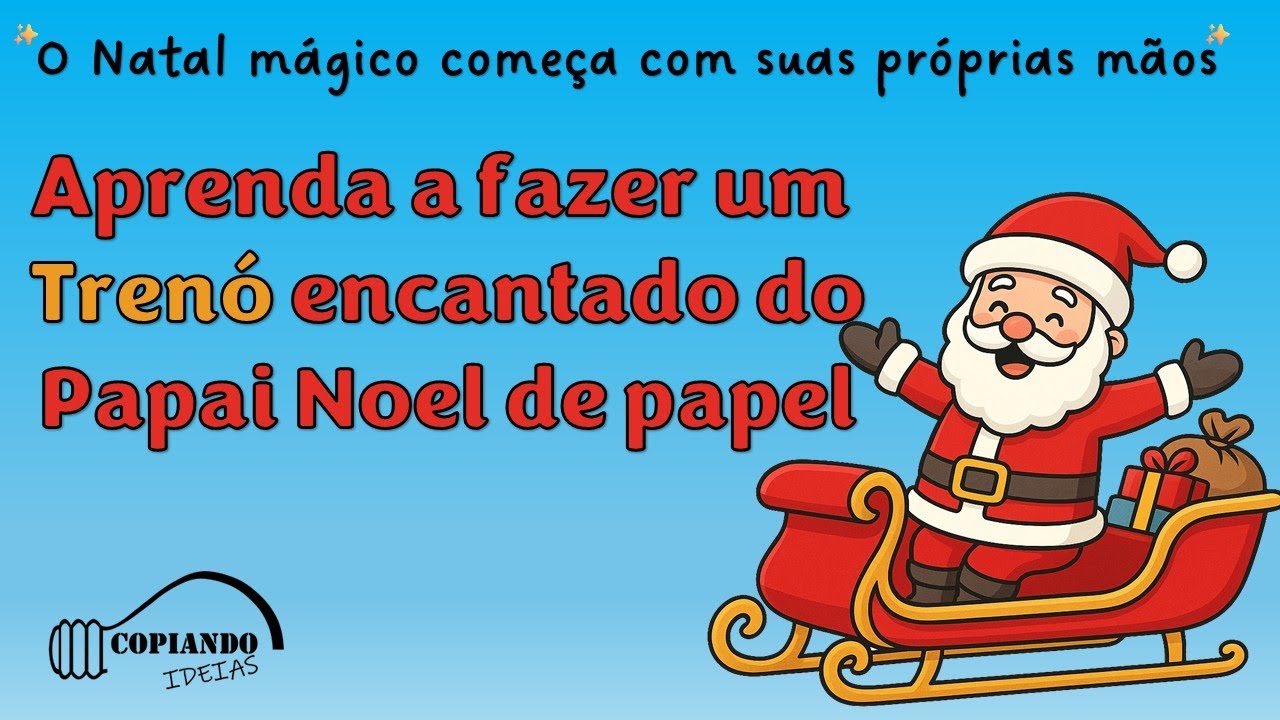 Aprenda a fazer um TRENÓ ENCANTADO do Papai Noel de Papel
