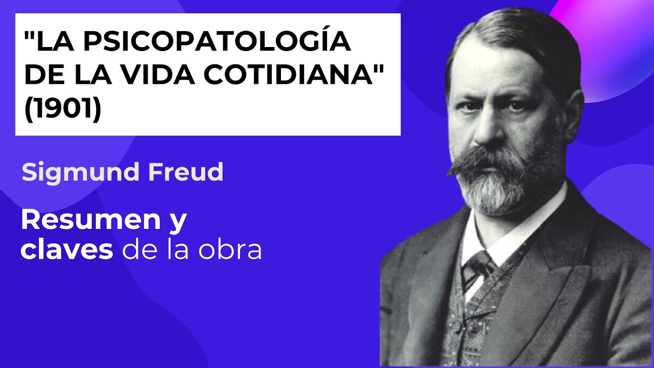 PSICOPATOLOGÍA de la Vida Cotidiana. Sigmund FREUD 1901. Resumen libro