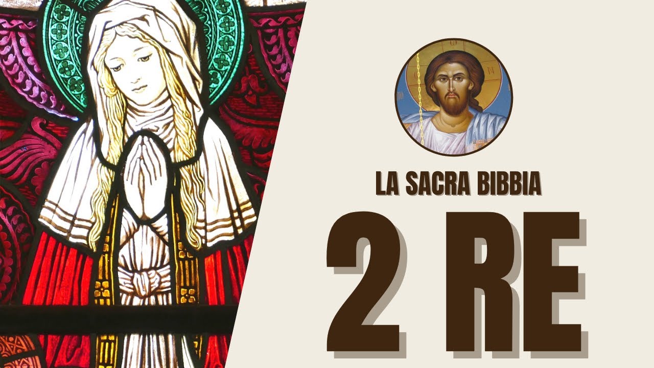2 Re - Regni di Israele e Giuda, Profezie ed Esilio - La Sacra Bibbia