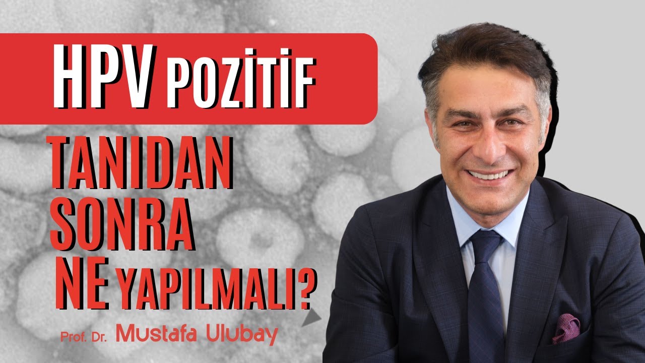 Kadınlarda HPV Pozitif: Bir Sonraki Adım Ne?