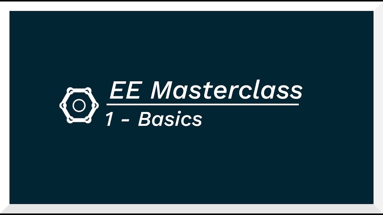EE Masterclass 1 - Basics