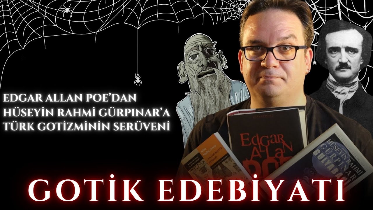 Gotik Edebiyatı ve Türk Gotiği - Poe'dan Gürpınar'a Uzanan Yolun Gulyabanisi
