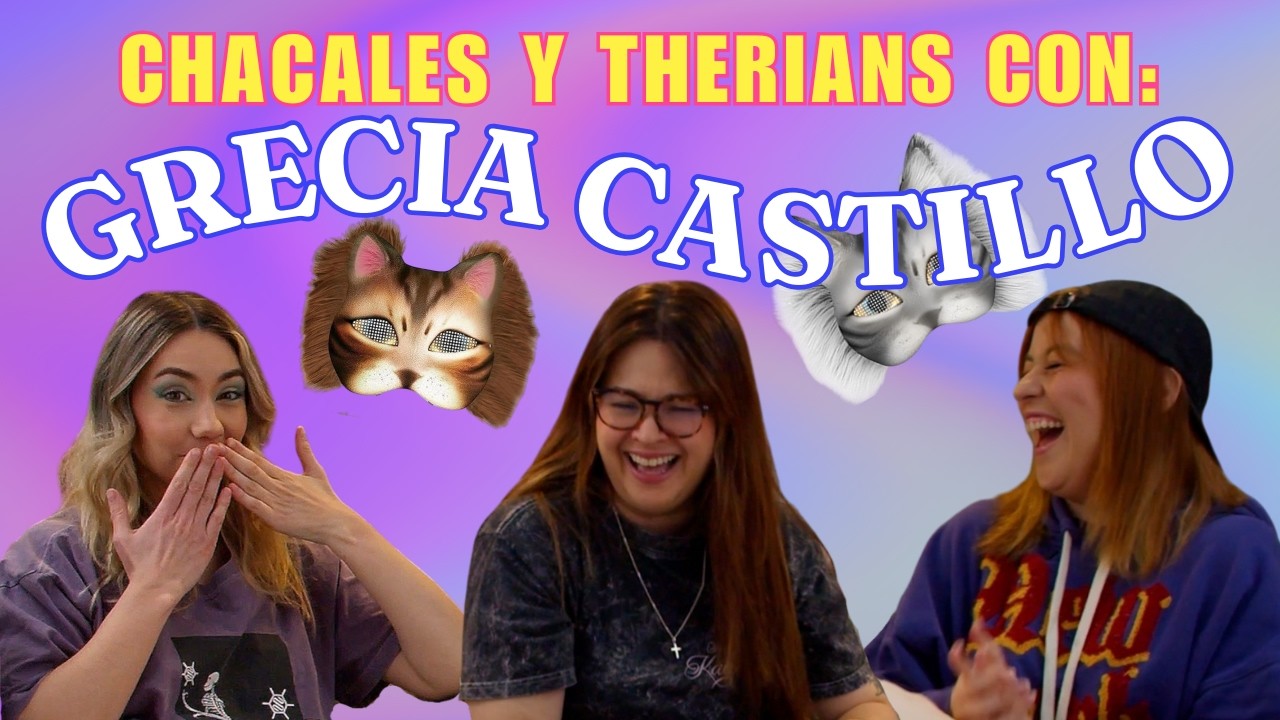 CORTINAS DE HUMO, THERIANS Y CHACALES CON GRECIA CASTILLO