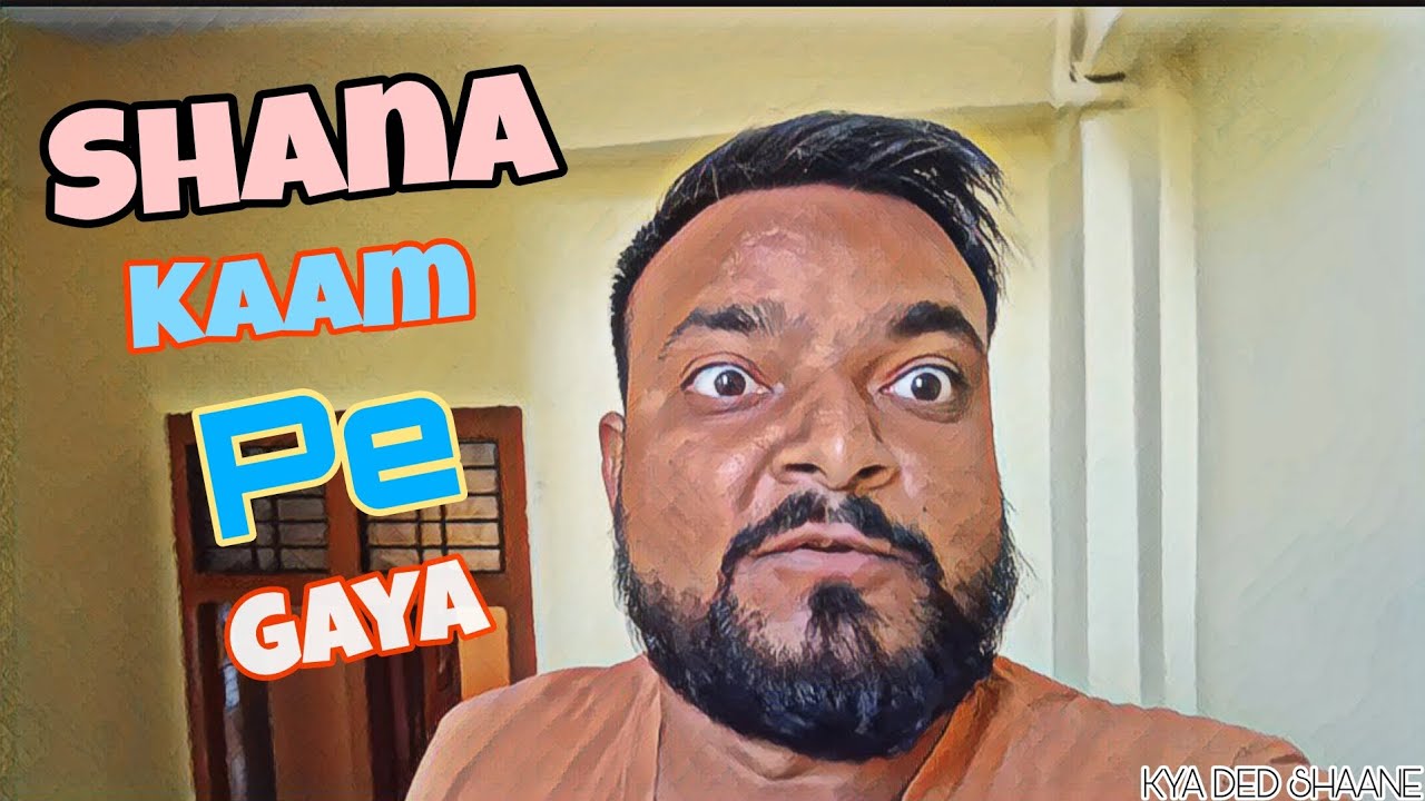 SHANA KAAM PE GAYA - VLOG || KYA DED SHAANE || KAIF