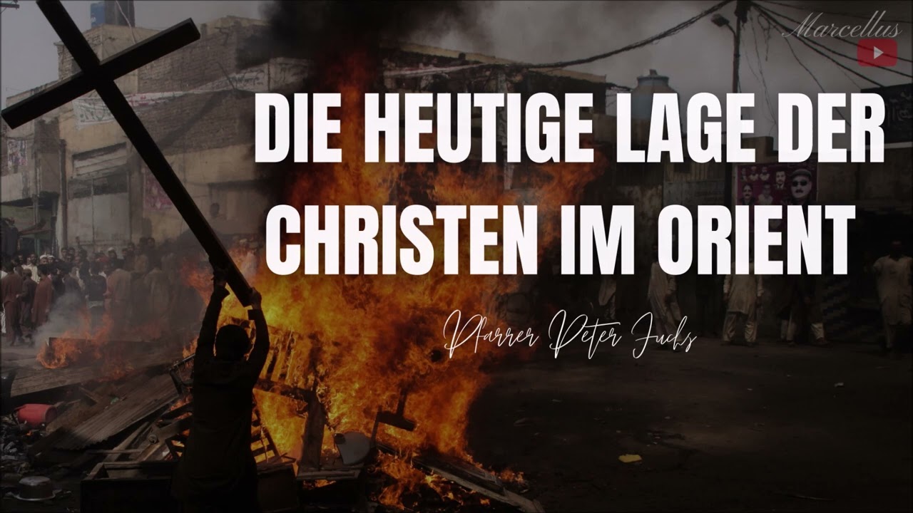 Die heutige Lage der Christen im Orient - Pfarrer Peter Fuchs