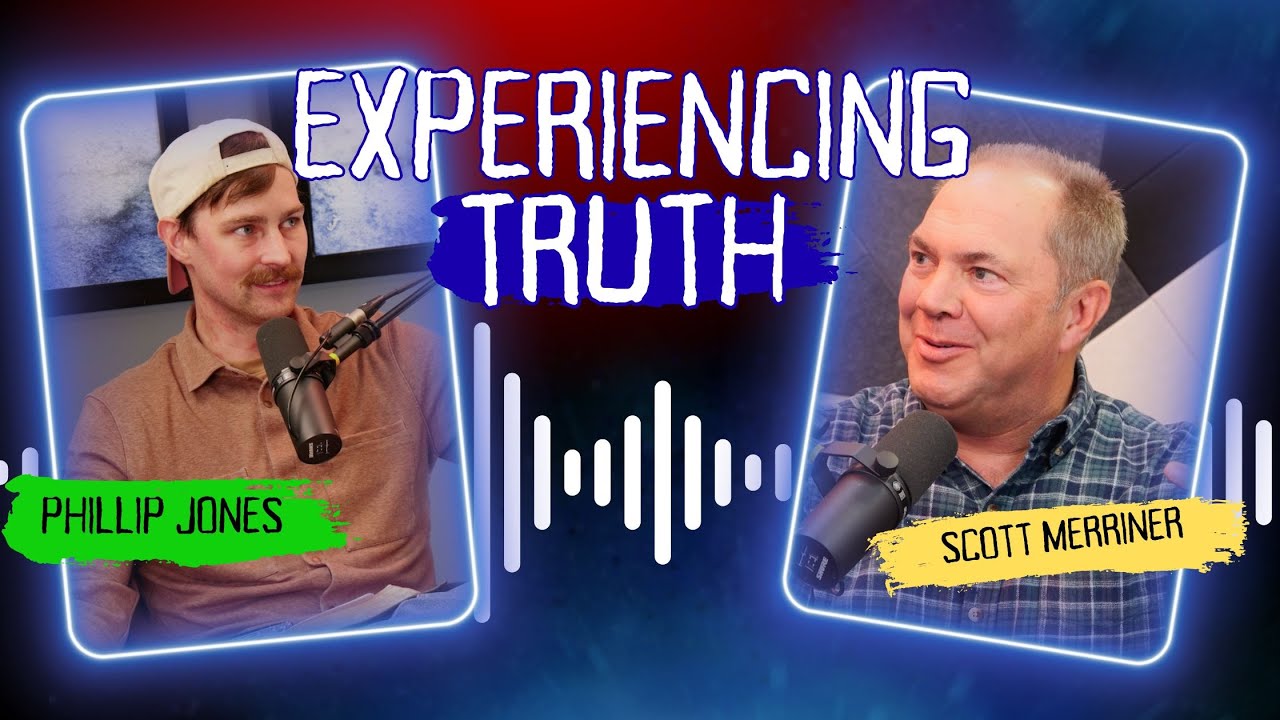 Experiencing Truth with Scott Merriner