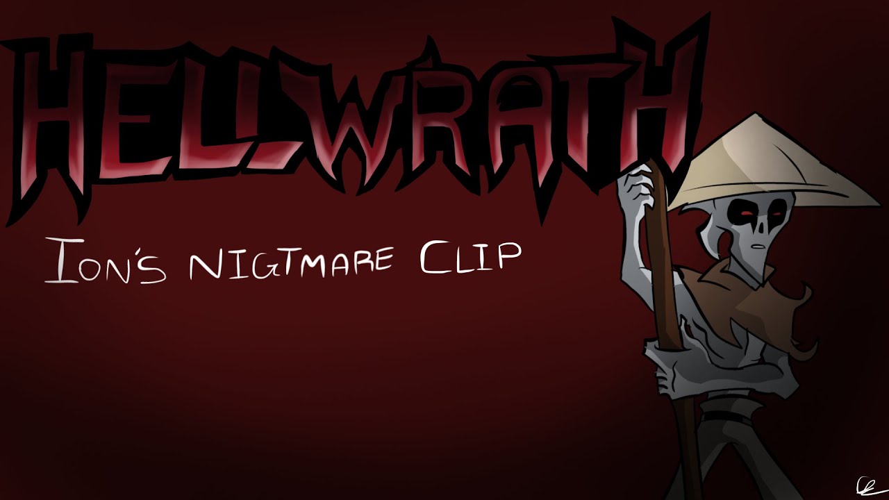 HellWrath~ clip &ldquo;Ion&rsquo;s Nightmare&rdquo;/ an update on HellWrath