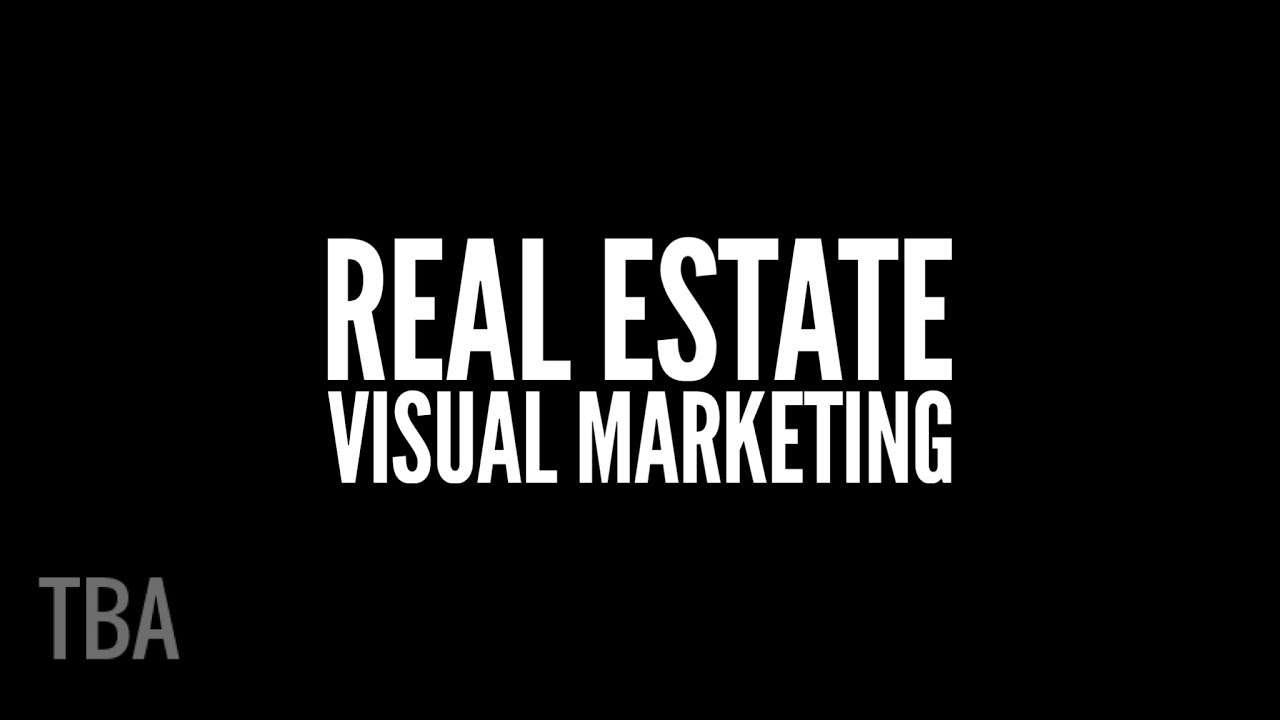 Real Estate Visual Marketing - Real Estate Today: Visual Marketing for Real Estate