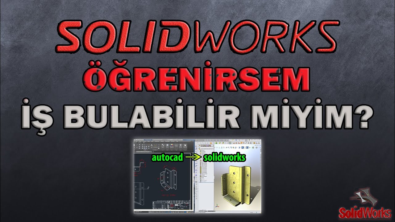 SolidWorks Öğrenirsem İş Bulabilir miyim?