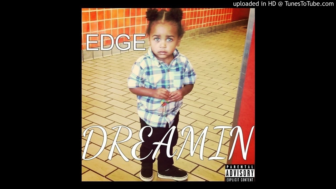 EDGE - Dreamin (Prod. By Wavy Tre)