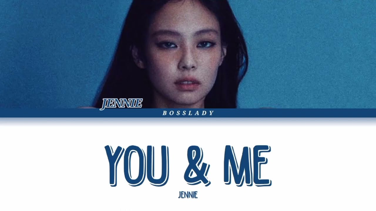 JENNIE - YOU & ME (COLOR CODED LYRICS)