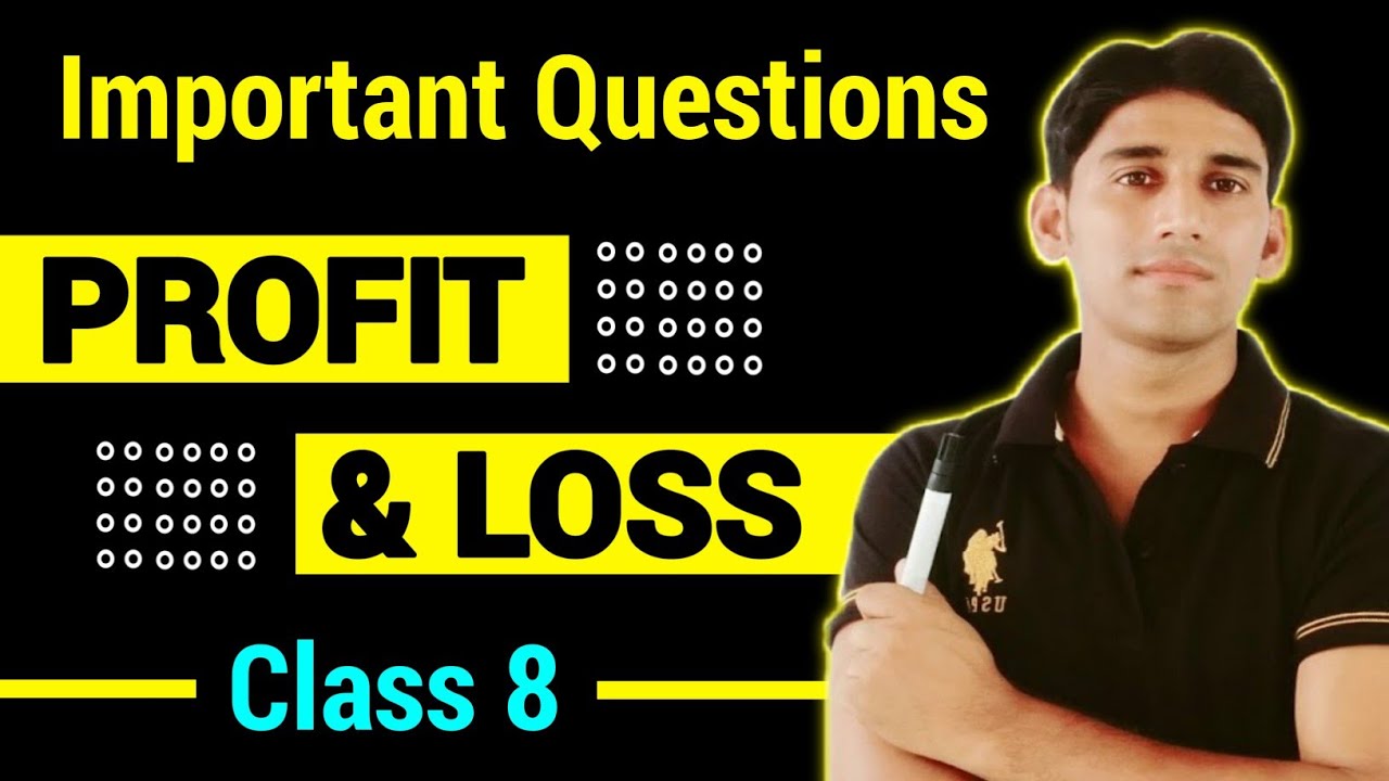 Profit And Loss – Class 8 – Important Questions | Profit and loss tricks | Comparing Quantities