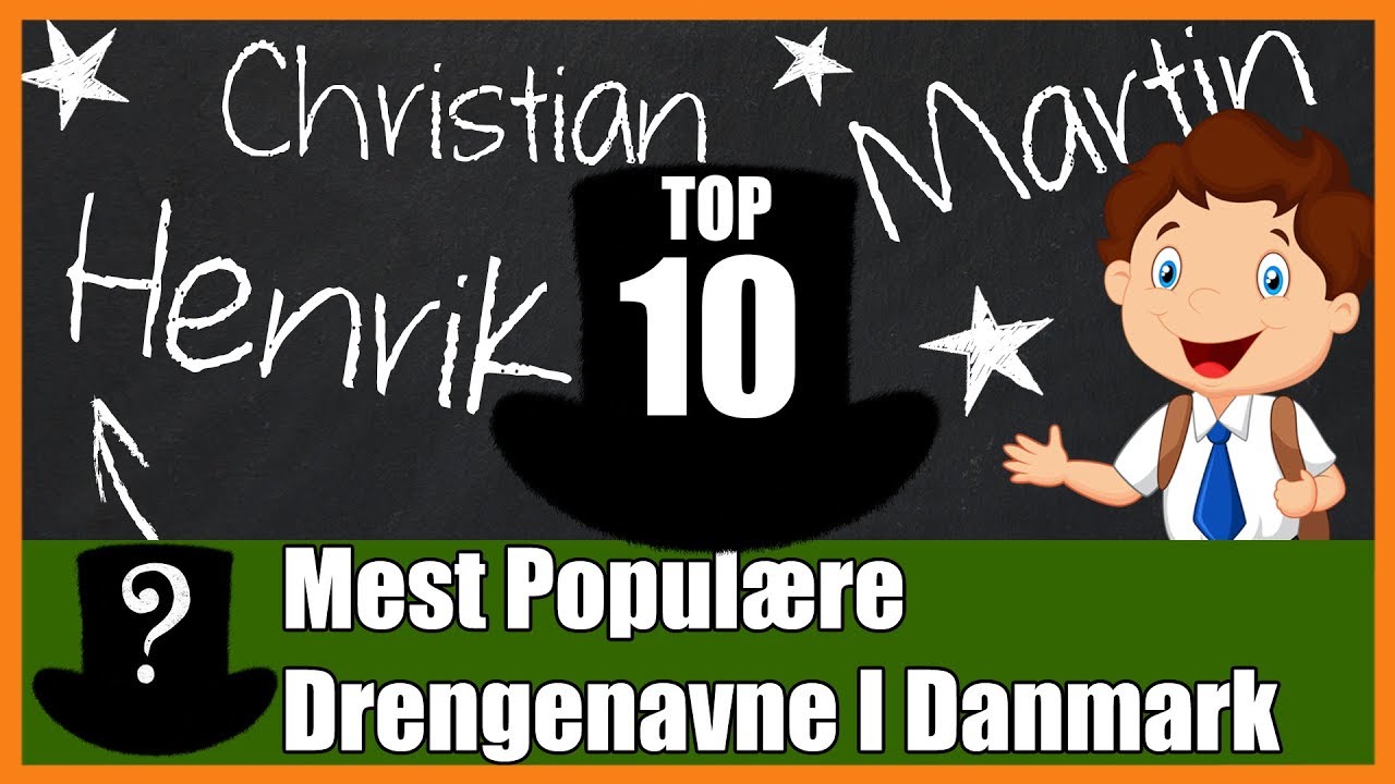 TOP 10 Mest Populære Drengenavne i Danmark
