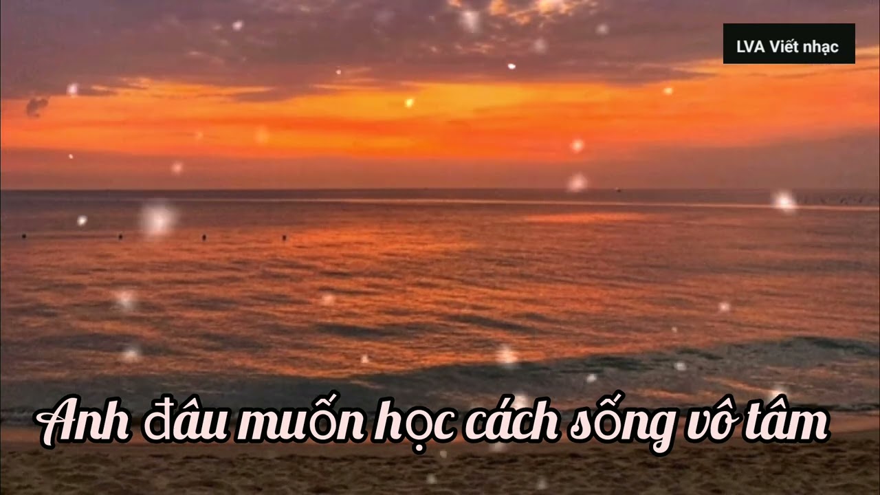 Nhạc về đêm " Anh Đâu Muốn học cách Vô Tâm | LVA VIẾT NHẠC