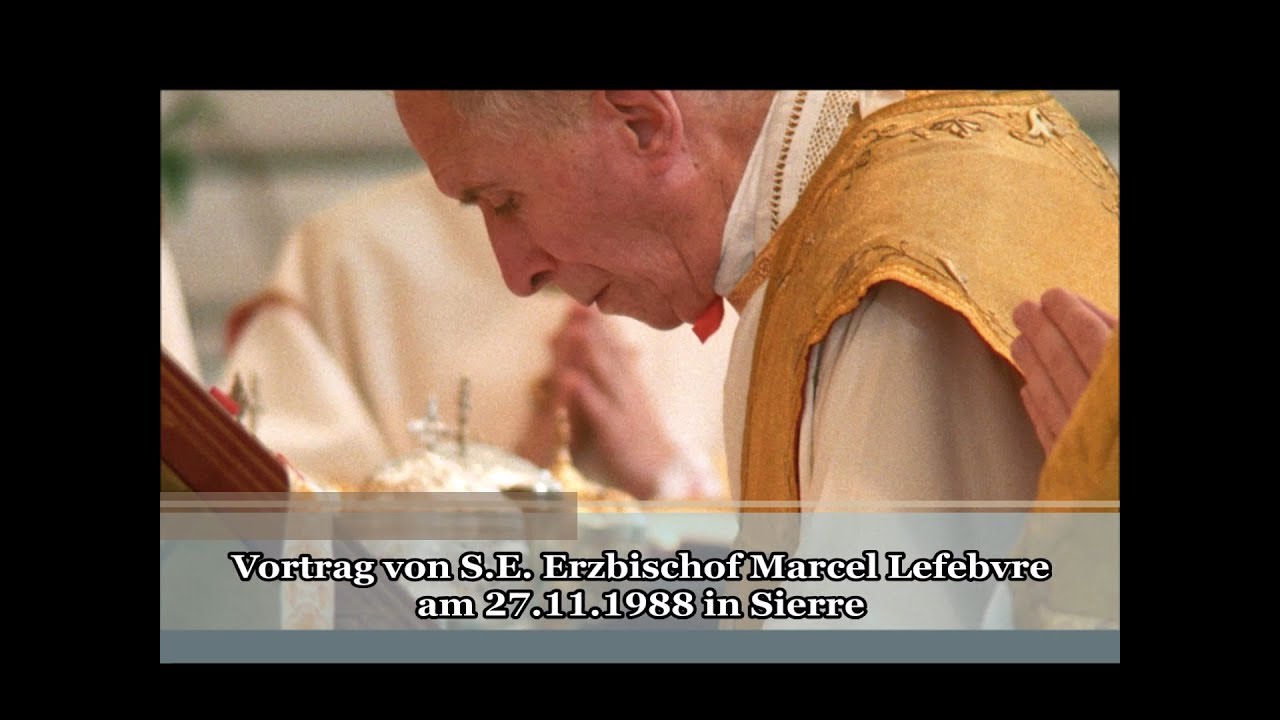 Vortrag von S.E. Erzbischof Marcel Lefebvre am 27.11.1988 in Sierre