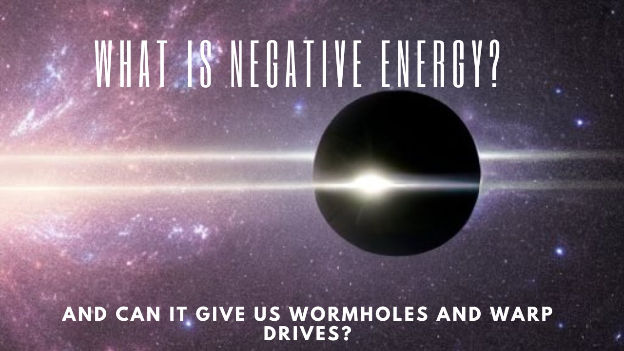 What is negative energy? And can it give us wormholes and warp drives?