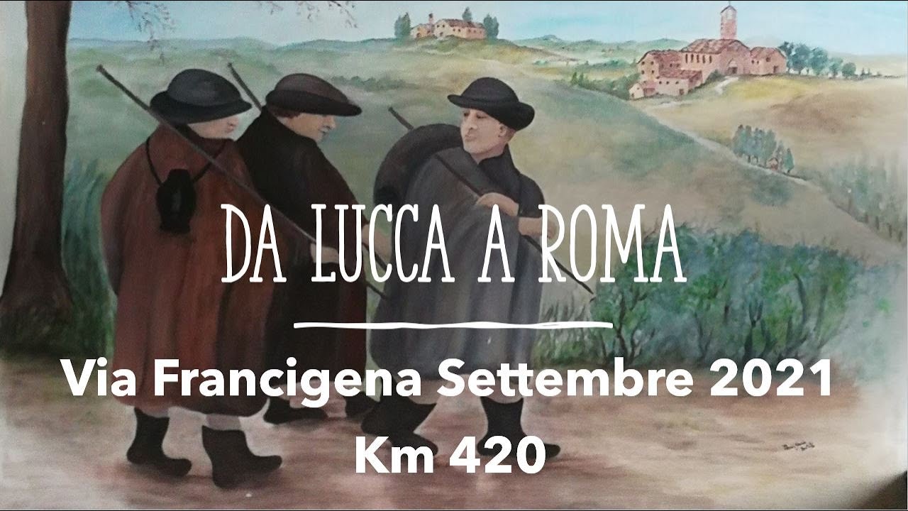 Via Francigena 2021 (da Lucca a Roma)