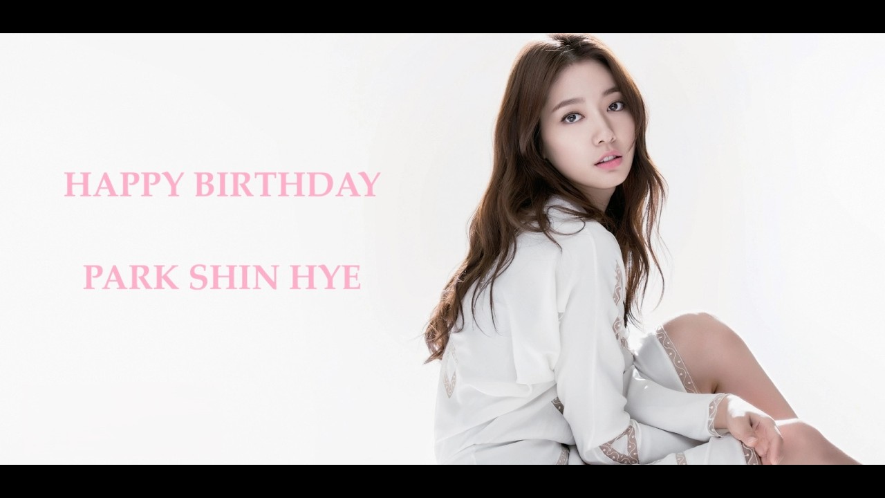 Happy Birthday Park Shin Hye
