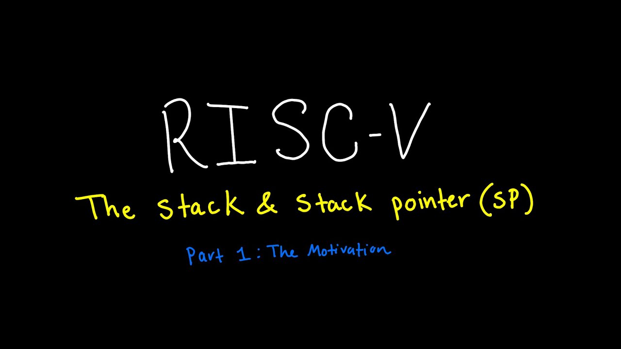 RISC-V Introduction to Stack & SP - Part I - The Motivation