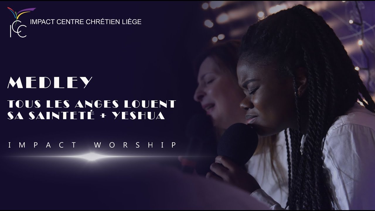 Tous les anges louent sa sainteté + Yeshua (Medley) - Impact Worship