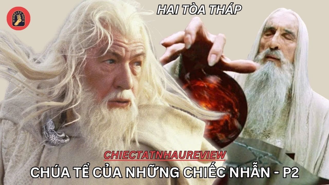 REVIEW PHIM: P2 - CHÚA TỂ CỦA NHỮNG CHIẾC NHẪN - HAI TOÀ THÁP